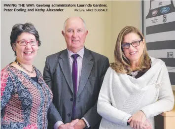  ?? Picture: MIKE DUGDALE ?? PAVING THE WAY: Geelong administra­tors Laurinda Gardner, Peter Dorling and Kathy Alexander.