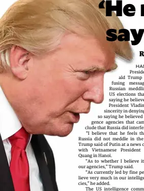  ?? AFP ?? Trump skirts questions about whether he believed Putin’s denial that Russia meddled in the US elections.—