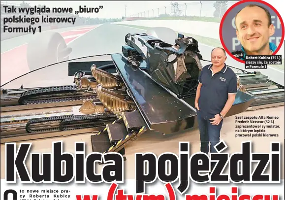  ??  ?? Robert Kubica (35 l.) cieszy się, że zostaje w Formule 1
Szef zespołu Alfa Romeo Frederic Vasseur (52 l.) zaprezento­wał symulator, na którym będzie pracował polski kierowca