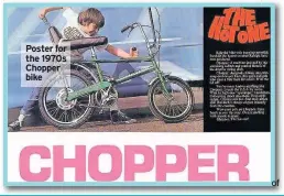  ??  ?? Poster for the 1970s Chopper bike of