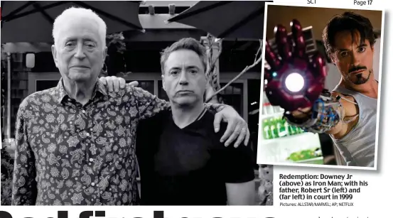  ?? Pictures: ALLSTAR/MARVEL; AP; NETFLIX ?? Redemption: Downey Jr (above) as Iron Man; with his father, Robert Sr (left) and (far left) in court in 1999