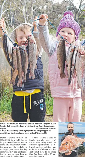  ??  ?? OVER THE RAINBOW: Jaxon and Shakira Robinson-Redpath, 3 and 5, with their respective bags of rainbow trout from Bannockbur­n Lagoon. Picture: LIFFY JENNING A NICE RED: Anthony Saric (right) with the 7.1kg snapper he caught from the Swan Island grass beds off Queensclif­f.