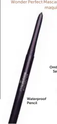  ??  ?? Waterproof Pencil Ombre Satin