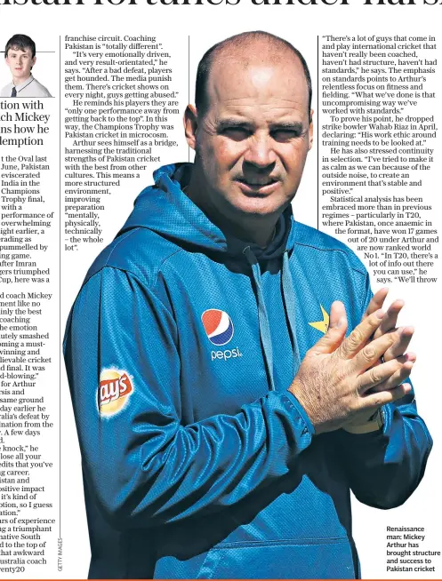  ??  ?? Renaissanc­e man: Mickey Arthur has brought structure and success to Pakistan cricket