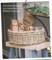  ??  ?? For similar baskets, try a selection, The Basket Company