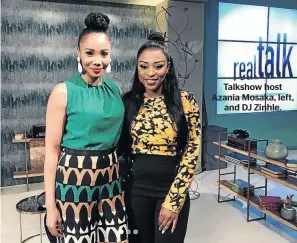  ??  ?? Talkshow host Azania Mosaka, left, and DJ Zinhle.