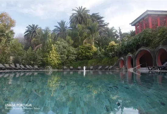  ??  ?? LISBOA, PORTUGAL
Piscina do/pool of the Pestana Palace