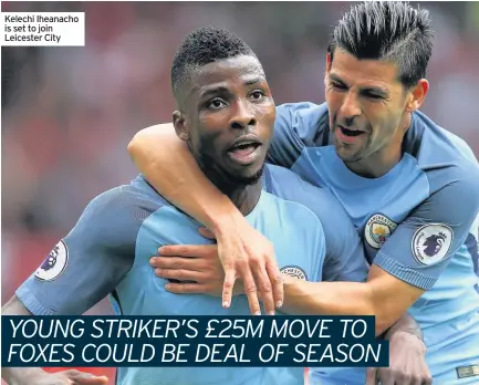  ??  ?? Kelechi Iheanacho is set to join Leicester City