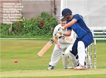  ?? ?? FANTASTIC: Jack Kesteven, pictured here batting, was in fine with the ball as Sandbach beat Sandyford by five wickets on Saturday.