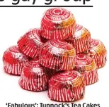  ?? ?? ‘Fabulous’: Tunnock’s Tea Cakes