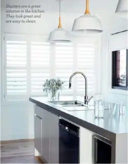  ??  ?? Shutters are a great solution in the kitchen. They look great and are easy to clean.