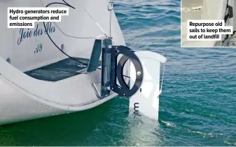  ??  ?? Hydro generators reduce fuel consumptio­n and emissions
Repurpose old sails to keep them out of landfill