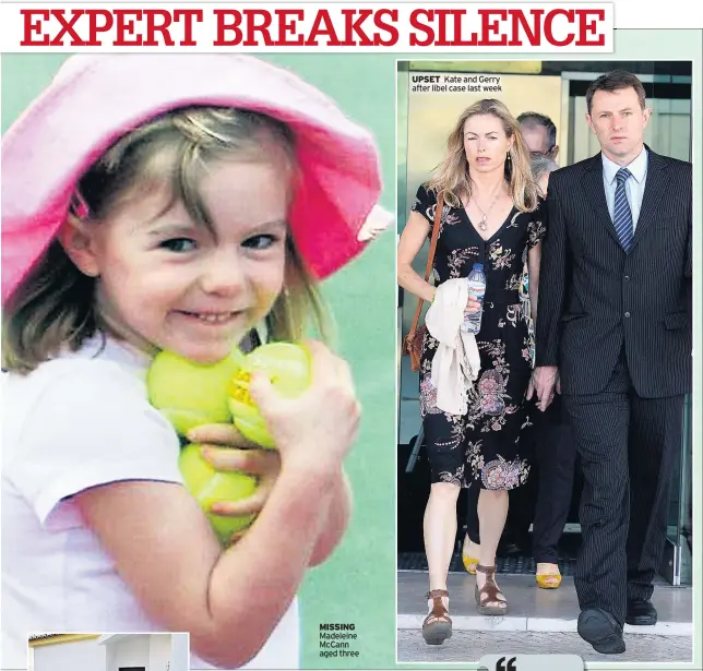  ??  ?? MISSING Madeleine McCann aged three UPSET Kate and Gerry after libel case last week