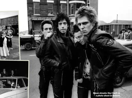  ??  ?? Mean streets: the Clash ona photo shoot in Belfast.