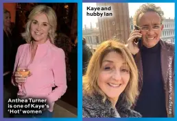  ??  ?? Anthea Turner is one of Kaye’s ‘Hot’ women
Kaye and hubby Ian