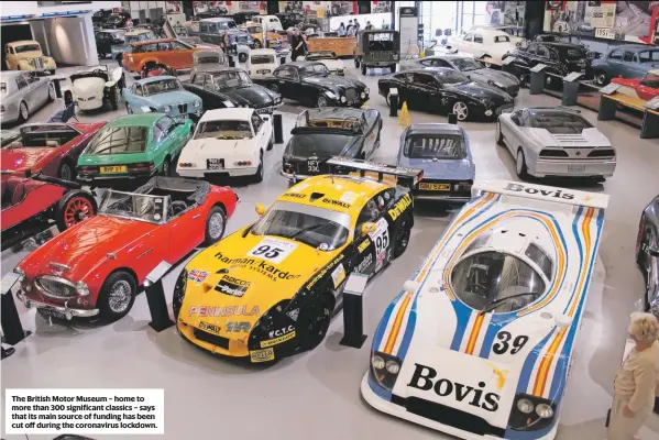  ??  ?? The British Motor Museum – home to more than 300 significan­t classics – says that its main source of funding has been cut off during the coronaviru­s lockdown.