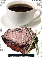  ??  ?? RECOMMENDE­D: Red wine, coffee and a sizzling steak