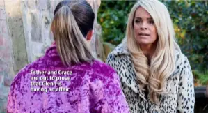  ??  ?? Esther and Grace are out to prove that Glenn is having an affair