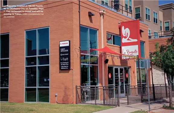  ?? OKLAHOMAN CHRIS LANDSBERGE­R/THE ?? La Baguette located at 100 NE Fourth St. in Oklahoma City on Tuesday, Sept. 7. The restaurant is closed and will be moving to Yukon.