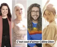  ??  ?? C’est cool d’aimer Céline Dion