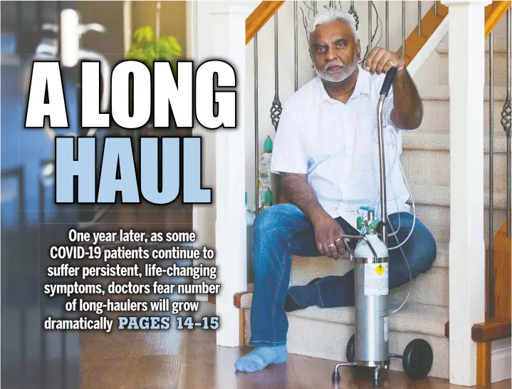  ?? JASON PAYNE ?? A year ago, Atish Ram survived a near-fatal battle of COVID-19 and is now dogged by ongoing medical problems. The 59-year-old Surrey resident keeps an oxygen canister on-hand in case he has trouble breathing, a result of his infection. “If I go up the stairs, I'm really winded,” he says. “I have a significan­t amount of brain fog, memory loss.”