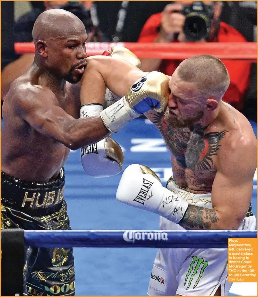  ?? USA Today ?? Floyd Mayweather, left, delivered a masterclas­s in boxing to defeat Conor McGregor by TKO in the 10th round Saturday