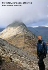  ??  ?? On Tryfan, during one of Steve’s now limited hill days.