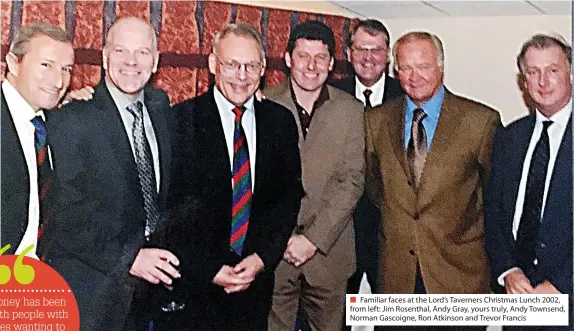  ?? ?? Familiar faces at the Lord’s Taverners Christmas Lunch 2002, from left: Jim Rosenthal, Andy Gray, yours truly, Andy Townsend, Norman Gascoigne, Ron Atkinson and Trevor Francis