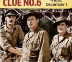  ??  ?? CLUE NO.6 Alec Guinness, William Holden and Jack Hawkins in Bridge On The River Kwai