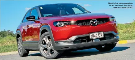  ?? DAMIEN O’CARROLL/STUFF ?? Mazda’s first mass-production EV is a handsome little thing.