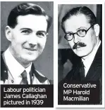  ??  ?? Labour politician James Callaghan pictured in 1939