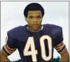  ?? THE ASSOCIATED PRESS, FILE ?? Hall of Famer Gale Sayers, above in 1970, made his mark as one of the NFL’s best all-purpose running backs. He died on Wednesday.