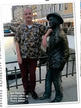  ??  ?? OH TRIESTE: James sidles up to the James Joyce statue