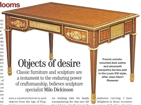  ??  ?? French ormolumoun­ted bois satine and amaranth parquetry bureau plat in the Louis XVI style, after Jean-henri Riesener
