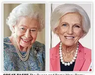  ?? ?? GREAT TASTE The Queen and Dame Mary Berry