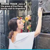  ??  ?? WRONG TRACK Jane at the grave of Eva Peron during visit to Argentina