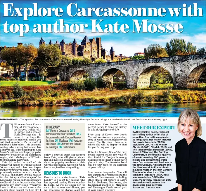  ??  ?? INSPIRATIO­NAL: The spectacula­r chateau at Carcassonn­e overlookin­g the city’s famous bridge – a medieval citadel that fascinates Kate Mosse, right
