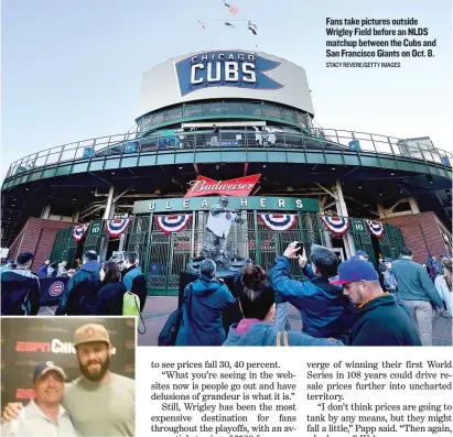  ?? | SUPPLIED PHOTO STACY REVERE/ GETTY IMAGES ?? Die- hard Cubs fan Jay Bontempo with pitcher Jake Arrieta. Fans take pictures outside Wrigley Field before an NLDS matchup between the Cubs and San Francisco Giants on Oct. 8.