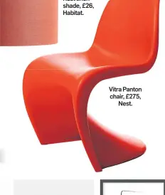  ?? ?? Vitra Panton chair, £275, Nest.