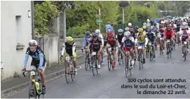  ??  ?? 300 cyclos sont attendus dans le sud du Loir-et-Cher, le dimanche 22 avril.