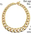  ??  ?? Coup de Coeur London gold chunky chain necklace, £180, Wolf & Badger