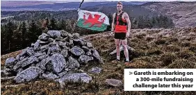  ?? ?? Gareth is embarking on a 300-mile fundraisin­g challenge later this year