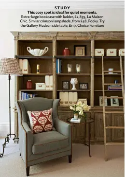  ??  ?? STUDY
This cosy spot is ideal for quiet moments. Extra-large bookcase with ladder, £2,835, La Maison Chic. Similar crimson lampshade, from £48, Pooky. Try the Gallery Hudson side table, £119, Choice Furniture
