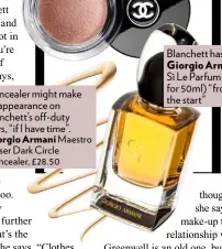  ??  ?? Concealer might make an appearance on Blanchett’s off-duty days, “if I have time”. Giorgio Armani Maestro Eraser Dark Circle Concealer, £28.50 Blanchett has worn Giorgio Armani Sì Le Parfum (£65 for 50ml) “from the start”