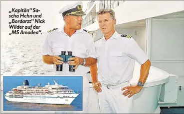  ??  ?? „Kapitän“Sascha Hehn und „Bordarzt“Nick Wilder auf der „MS Amadea“.