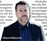 ??  ?? Mikael Ribbenvik.