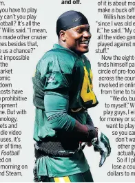  ??  ?? Eskimos’ Odell Willis is a veteran gamer — on the field and off.