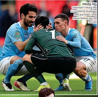  ??  ?? Unlucky, Son: Tottenham’s Heung-Min is consoled by Gundogan (left) and Foden, while Mason (below) also felt the pain