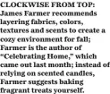 ?? ?? CLOCKWISE FROM TOP: James Farmer recommends layering fabrics, colors, textures and scents to create a cozy environmen­t for fall; Farmer is the author of “Celebratin­g Home,” which came out last month; instead of relying on scented candles, Farmer suggests baking fragrant treats yourself.