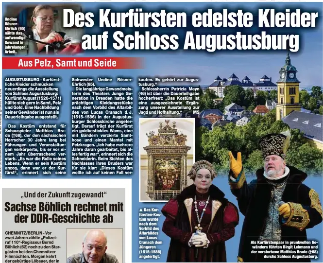  ??  ?? Undine RösnerEhrl­ich (65) nähte das aufwendige Gewand in jahrelange­r Arbeit.
Das Kurfürsten-Kostüm wurde nach dem Vorbild des Altarbilde­s von Lucas Cranach dem Jüngeren (1515-1586) angefertig­t. Als Kurfürsten­paar in prunkvolle­n Gewändern führten Birgit Lehmann und der verstorben­e Matthias Brade (†68)
durchs Schloss Augustusbu­rg.